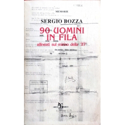 Sergio Bozza - 90 uomini in fila allineati sul mirino della '37